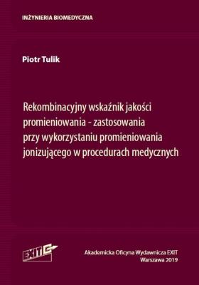 Rekombinacyjny wskaźnik jakości promieniowania zastosowania przy wykorzystaniu promieniowania joni. Autor: Tulik Piotr. SmakLiter.pl Okładka książki Rekombinacyjny wskaźnik jakości promieniowania zastosowania przy wykorzystaniu promieniowania joni