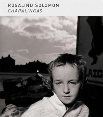 Rosalind Solomon: Chapalingas. Autor: Lange Susanne, Sischy Ingrid. SmakLiter.pl Okładka książki Rosalind Solomon: Chapalingas