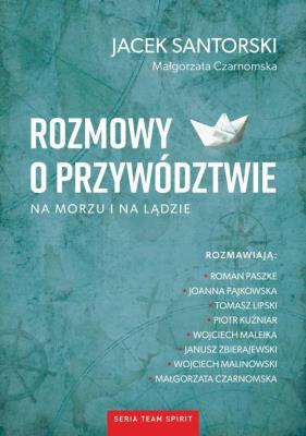 Rozmowy o przywództwie na morzu i na lądzie. Autor: Jacek Santorski, Czarnomska Małgorzata. SmakLiter.pl Okładka książki Rozmowy o przywództwie na morzu i na lądzie