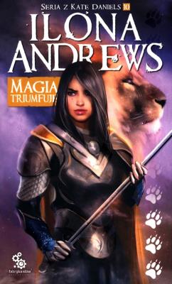 Okładka książki Seria z Kate Daniels T.10 Magia triumfuje