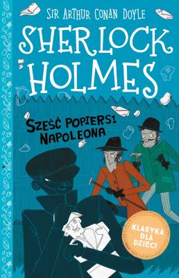 Sherlock Holmes T.13 Sześć popiersi Napoleona. Autor: Artur Conan Doyle. SmakLiter.pl Okładka książki Sherlock Holmes T.13 Sześć popiersi Napoleona