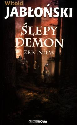 Ślepy demon Zbigniew. Autor: Jabłoński Witold. SmakLiter.pl Okładka książki Ślepy demon Zbigniew
