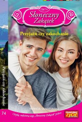 Słoneczny zakątek Tom 74 Przyjaźń czy zakochanie. Autor: Vandenberg Patricia. SmakLiter.pl Okładka książki Słoneczny zakątek Tom 74 Przyjaźń czy zakochanie