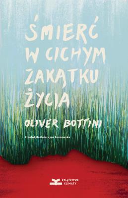Śmierć w cichym zakątku życia. Autor: Bottini Oliver. SmakLiter.pl Okładka książki Śmierć w cichym zakątku życia