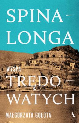 Okładka książki Spinalonga. Wyspa trędowatych