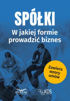 Okładka książki Spółki. W jakiej formie prowadzić biznes