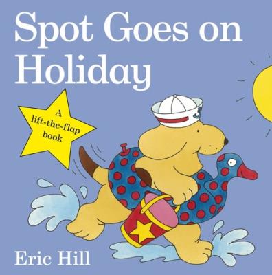 Spot Goes on Holiday. Autor: Hill	 Eric. SmakLiter.pl Okładka książki Spot Goes on Holiday