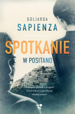 Spotkanie w Positano. Autor: Sapienza Goliarada. SmakLiter.pl Okładka książki Spotkanie w Positano