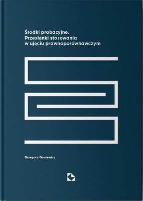 Środki probacyjne. Przesłanki stosowania.... Autor: Grzegorz Goniewicz. SmakLiter.pl Okładka książki Środki probacyjne. Przesłanki stosowania...