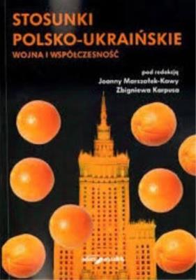 Stosunki polsko-ukraińskie. Wojna i współczesność. Autor: Joanna Marszałek-Kawa (red.), Karpus Zbigniew. SmakLiter.pl Okładka książki Stosunki polsko-ukraińskie. Wojna i współczesność
