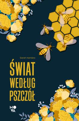 Świat według pszczół. Autor: Hambro Sarah. SmakLiter.pl Okładka książki Świat według pszczół