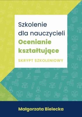 Szkolenie dla Nauczycieli. Ocenianie kształtujące. Autor: Bielecka Małgorzata. SmakLiter.pl Okładka książki Szkolenie dla Nauczycieli. Ocenianie kształtujące