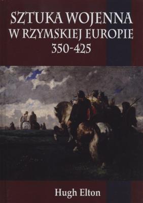 Okładka książki Sztuka wojenna w rzymskiej Europie 350-425