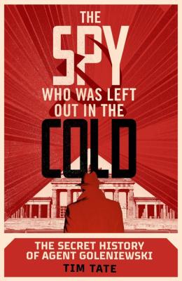 The Spy who was left out in the Cold. Autor: Tate	 Tim. SmakLiter.pl Okładka książki The Spy who was left out in the Cold