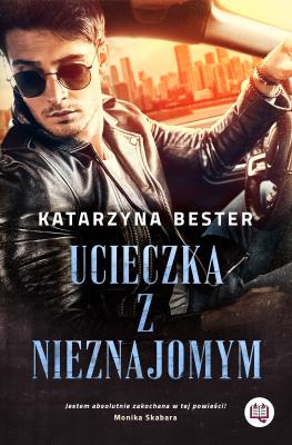 Ucieczka z nieznajomym. Autor: Bester Katarzyna. SmakLiter.pl Okładka książki Ucieczka z nieznajomym