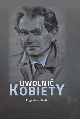 Okładka książki Uwolnić kobiety - autobiografia doktora...