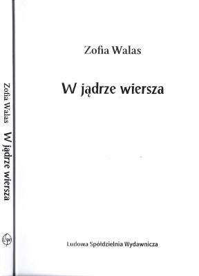 W jądrze wiersza. Autor: Zofia Walas. SmakLiter.pl Okładka książki W jądrze wiersza