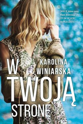 W twoją stronę. Autor: KAROLINA WINIARSKA. SmakLiter.pl Okładka książki W twoją stronę