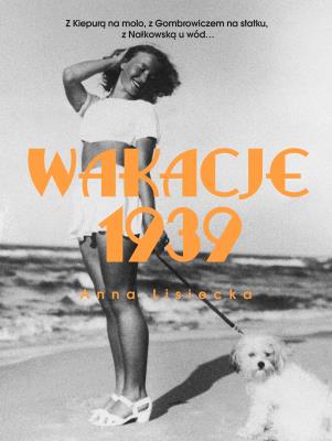 Wakacje 1939. Autor: Lisiecka Anna. SmakLiter.pl Okładka książki Wakacje 1939