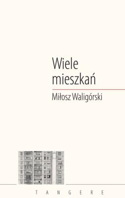 Wiele mieszkań. Autor: Waligórski Miłosz. SmakLiter.pl Okładka książki Wiele mieszkań