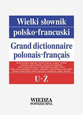 Wielki słownik polsko-francuski T. 5 U-Ż. Autor:   Praca zbiorowa. SmakLiter.pl Okładka książki Wielki słownik polsko-francuski T. 5 U-Ż