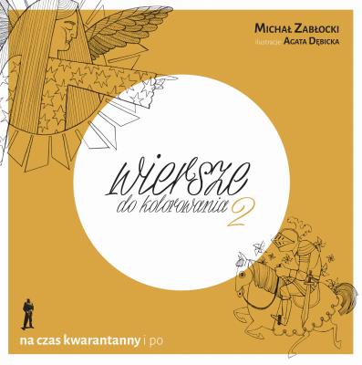 Wiersze do kolorowania 2. Na czas kwarantanny i po. Autor: Zabłocki Michał J., mgr Dębicka Agata. SmakLiter.pl Okładka książki Wiersze do kolorowania 2. Na czas kwarantanny i po