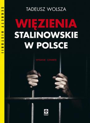 Więzienia stalinowskie w Polsce. Autor: Wolsza Tadeusz. SmakLiter.pl Okładka książki Więzienia stalinowskie w Polsce