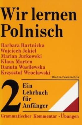 Wir lernen Polnisch t.1-2. Autor: Bartnicka Barbara, Jekiel Wojciech, Jurkowski Marian. SmakLiter.pl Okładka książki Wir lernen Polnisch t.1-2