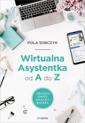 Okładka książki Wirtualna Asystentka od A do Z. Zbuduj swój zdalny biznes