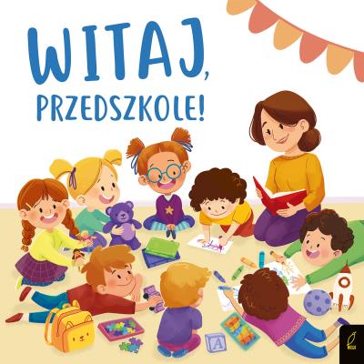 Witaj przedszkole. Autor: Patrycja Wojtkowiak-Skóra. SmakLiter.pl Okładka książki Witaj przedszkole