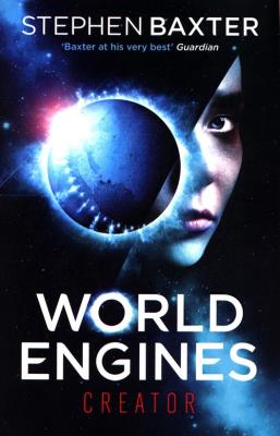 World Engines: Creator. Autor: Stephen Baxter. SmakLiter.pl Okładka książki World Engines: Creator