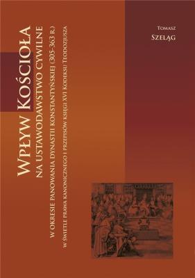 Wpływ Kościoła na ustawodawstwo cywilne w.... Autor: Szeląg Tomasz. SmakLiter.pl Okładka książki Wpływ Kościoła na ustawodawstwo cywilne w...