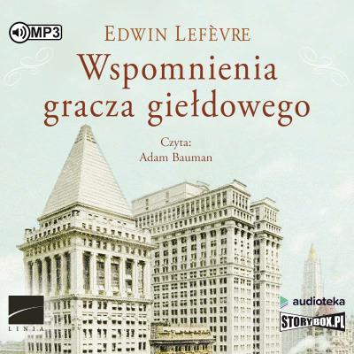 Wspomnienia gracza giełdowego audiobook. Autor: Lefevre Edwin. SmakLiter.pl Okładka książki Wspomnienia gracza giełdowego audiobook
