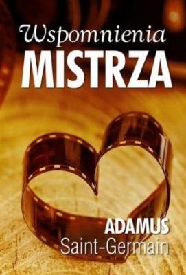 Wspomnienia Mistrza. Autor: Adamus Saint-Germain. SmakLiter.pl Okładka książki Wspomnienia Mistrza