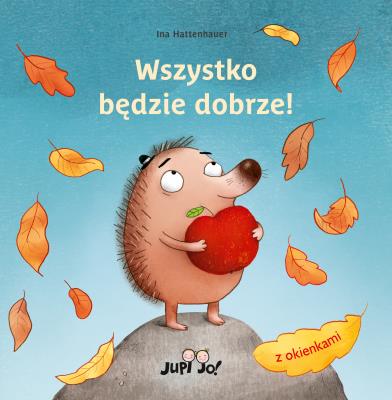 Wszystko będzie dobrze!. Autor: Ina Hattenhauer. SmakLiter.pl Okładka książki Wszystko będzie dobrze!