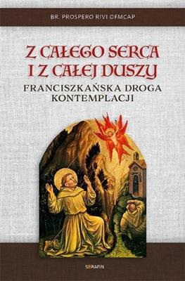 Z całego serca i z całej duszy. Autor: br. Prospero Rivi OFMCap. SmakLiter.pl Okładka książki Z całego serca i z całej duszy