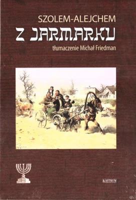 Z jarmarku. Powieść o życiu codziennym Żydów.... Autor: Alejchem Szolem. SmakLiter.pl Okładka książki Z jarmarku. Powieść o życiu codziennym Żydów...