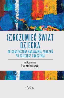 (Z)rozumieć świat dziecka. Autor: Ewa Kochanowska. SmakLiter.pl Okładka książki (Z)rozumieć świat dziecka