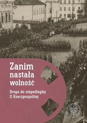 Zanim nastała wolność. Autor: Filip Musiał (red.), red. Michał Wenklarz. SmakLiter.pl Okładka książki Zanim nastała wolność
