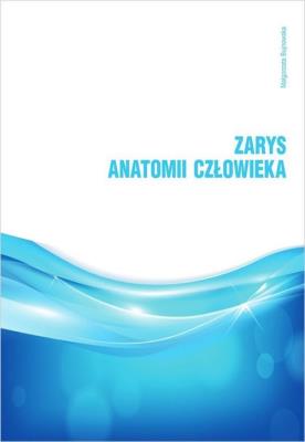 Zarys anatomii człowieka. Autor: Bujnowska Małgorzata. SmakLiter.pl Okładka książki Zarys anatomii człowieka