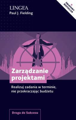 Zarządzenie projektami. Realizuj zadania w terminie, nie przekraczając budżetu. Autor: Paul J. Fielding. SmakLiter.pl Okładka książki Zarządzenie projektami. Realizuj zadania w terminie, nie przekraczając budżetu