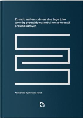 Zasada nullum sine lege jako wymóg.... Autor: Aleksandra Rychlewska-Hotel. SmakLiter.pl Okładka książki Zasada nullum sine lege jako wymóg...