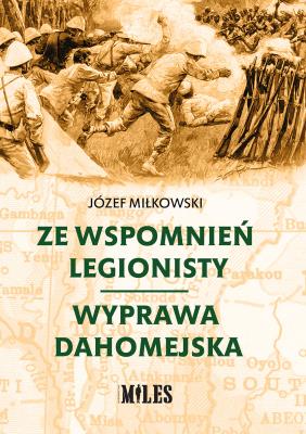 Ze wspomnień legionisty. Wyprawa dahomejska. Autor: Miłkowski Józef. SmakLiter.pl Okładka książki Ze wspomnień legionisty. Wyprawa dahomejska