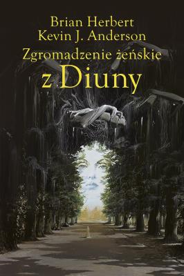 Zgromadzenie żeńskie z Diuny. Wielkie szkoły Diuny. Tom 1. Autor: Brian Herbert, Kevin J. Anderson. SmakLiter.pl Okładka książki Zgromadzenie żeńskie z Diuny. Wielkie szkoły Diuny. Tom 1
