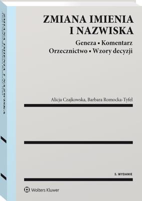 Okładka książki Zmiana imienia i nazwiska Geneza Koment w.5/21 Orzecznictwo Wzory