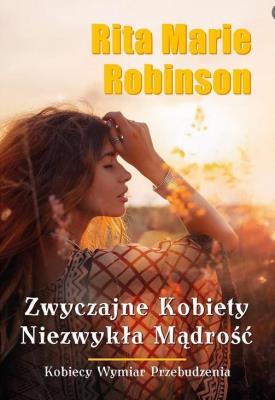 Zwyczajne kobiety, niezwykła mądrość. Autor: Rita Marie Robinson. SmakLiter.pl Okładka książki Zwyczajne kobiety, niezwykła mądrość