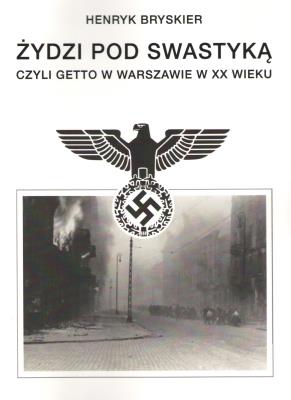 Okładka książki Żydzi pod swastyką czyli getto w Warszawie w XXw.