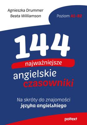 144 najważniejsze angielskie czasowniki. Autor: Agnieszka Drummer, Beata Williamson. SmakLiter.pl Okładka książki 144 najważniejsze angielskie czasowniki