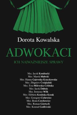 Adwokaci. Ich najważniejsze sprawy wyd. 2. Autor: Kowalska Dorota. SmakLiter.pl Okładka książki Adwokaci. Ich najważniejsze sprawy wyd. 2