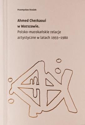 Ahmed Cherkaoui w Warszawie. Autor: Strożek Przemysław. SmakLiter.pl Okładka książki Ahmed Cherkaoui w Warszawie